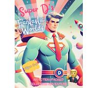 Super D’s Fantastic Worlds: An Action-Packed Coloring Adventure