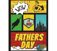 Super Dad DIY Comic, Special Edition - Personalized Father’s Day Activity Book from Kids: Let Kids Draw, Write, and Celebrate Dad As The Superhero He Is!