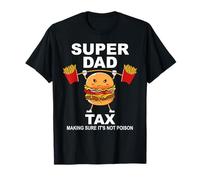 Super Dad Tax Making Sure It's Not Poisoned Dad Fuel Daddy Camiseta
