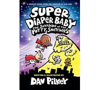 Super Diaper Baby: The Invasion of the Potty Snatchers: Colour Edition (From the Creator of Dog Man) (Captain Underpants)