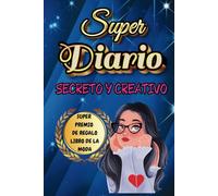 ¡Súper diario secreto y creativo!: ¡Tu espacio mágico para contar, crear y divertirte cada día! Para niñas y jovencitas de 7 a 13 años con Bonus de regalo.