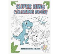 SUPER DINO COLORING BOOK: 30 simpatici dinosauri da colorare per bambini 3-5 anni
