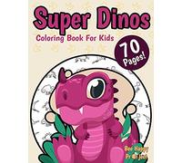 Super Dinos Coloring Book For Kids from Bee Happy Project: Beautiful Dinosaur World Jurassic Scenes Pure Fun For Kids Ages 4 - 8
