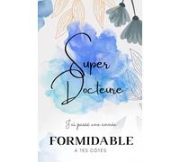 Super Docteure: J'ai passé une année FORMIDABLE à tes côtés - Carnet de notes - 118 pages lignées format 13.97 X 21.59 cm - Cadeau personnalisé pour ... original de fin d'année - Cadeau de départ