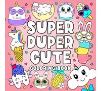 Super Duper Cute Coloring Book: 50 Adorable Designs to Brighten Your Day with Fun and Positivity (Sheesh Coloring Books)