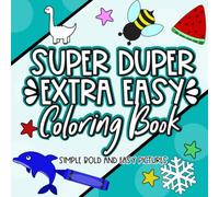 Super Duper Extra Easy Coloring Book: Simple Bold and Easy Coloring Pages