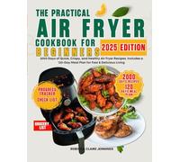 SUPER EASY AIR FRYER COOKBOOK FOR BEGINNERS: 2000 day of quick, crispy, and healthy air fryer recipes. Include a 120 day meal plan for fast & delicious living
