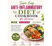 Super Easy Anti-Inflammatory Diet Cookbook for Women: Quick & Delicious Recipes to Reduce Inflammation, Support Cortisol Detox, Boost Energy, Burn Belly Fat & Feel Younger Every Day