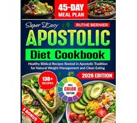 Super Easy Apostolic Diet Cookbook: Healthy Biblical Recipes Rooted in Apostolic Tradition for Natural Weight Management and Clean Eating