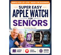 Super Easy Apple Watch For Seniors: The Stress-Free Guide to Set Up Your Safety Features, Track Your Heart, and Feel Watched Over. Full-Color, Large-Print Steps for Series 11, Ultra 3 and SE