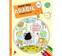 Super Easy Arabic Phrases for Kids 1: Arabic - English Bilingual: A Fun and Easy Guide to Learning Arabic for Kids (Arabic book for kids (4-Book Set))