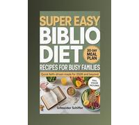 Super Easy Biblio Diet Recipes for Busy Families: Quick Faith-Driven Meals for 2026 and Beyond (The Biblical Roots of Healthy Living)
