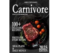 SUPER EASY CARNIVORE DIET COOKBOOK FOR BEGINNERS: 100+ Easy & Delicious Meat-Based Recipes, Meal Plans and Daily Menus & Staying Motivated
