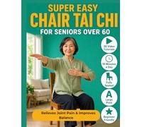 Super Easy Chair Tai Chi for Seniors: Build Strength, Balance & Independence from Your Chair | 30-Day Seated Tai Chi for Beginners to Relieve Joint ... in 10 Minutes a Day | 30 Videos Included