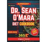 Super Easy Dr. Sean O’Mara Diet Cookbook: Have a Metabolic Health Kitchen, with Diabetes-Friendly Choices, Heart-Smart Staples, Shopping Lists, and Sleep-Stress Habits That Help
