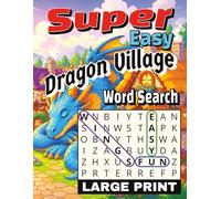 Super Easy Dragon Village Word Search Large Print: 55 Enchanting Puzzles Filled with Dragon Lore, Village Life, and Magical Fantasy Themes | Font Size 30 (Cozy Castle Word Search Series)