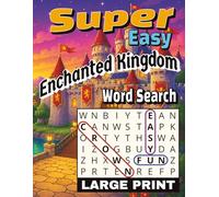 Super Easy Enchanted Kingdom Word Search Large Print: 55 Magical Puzzles Filled with Royal Courts, Knights, Wizards, and Ancient Kingdom Lore | Font Size 30 (Cozy Castle Word Search Series)