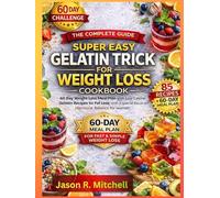 SUPER EASY GELATIN TRICK FOR WEIGHT LOSS: 60 Day Weight Loss Meal Plan with Low Calorie Gelatin Recipes for Fat Loss, with a special focus on hormone Balance for women.