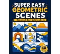 Super Easy Geometric Scenes: Relaxing & Easy Coloring Book for Adults and Teens