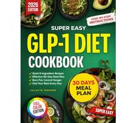 Super Easy GLP-1 Diet Cookbook: Quick 5-Ingredient Recipes and an Effective 30-Day Meal Plan to Burn Fat, Control Hunger, and Feel Your Best Every Day