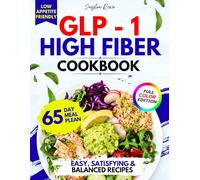 Super Easy GLP-1 High-Fiber Cookbook: Delicious high-fiber meals and a smart 65-day plan designed to improve gut health, prevent constipation, control cravings, and help you stay satisfied on GLP-1
