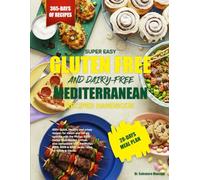 SUPER EASY GLUTEN-FREE AND DAIRY-FREE MEDITERRANEAN RECIPES HANDBOOK: 400+ Allergy-Friendly Gluten-Free and Dairy-Free Mediterranean Recipes to ... and Enjoy Safe, Flavorful Meals Every Day