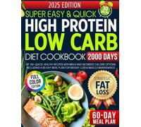 Super Easy High Protein Low Carb Diet Cookbook: 100+ Quick, Healthy Recipes with Men’s and Women’s Calorie Options, including a 60-Day Meal Plan for Weight Loss & Muscle Maintenance