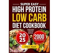 SUPER EASY HIGH PROTEIN LOW CARB DIET COOKBOOK: Delicious Recipes to Build Muscle and Burn Fat Effortlessly