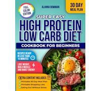 Super Easy High Protein Low Carb Diet Cookbook For Beginners: Weight Loss Without Complicated Ingredients or Long Prep Time