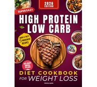 Super-Easy High Protein Low Carb Diet Cookbook for Weight Loss: Quick & Tasty 5-Ingredient Recipes to Burn Fat, Stop Hunger and Boost Energy. Budget Friendly 60-Day Meal Plan for Busy People
