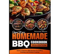 Super Easy Homemade BBQ Cookbook: Quick & Delicious BBQ Recipes for Grilling, Smoking, and Outdoor Cooking