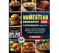 Super Easy Homestead Crockpot Cookbook: Quick & Easy Homestead Recipes for Your Crockpot, Instant Comfort Food