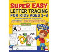 Super Easy Letter Tracing Workbook for Kids Ages 3-8: FunAlphabet Practice for Preschool & Kindergarten - Boost Handwriting Skills with Big, Bold Letters, Sight Words & Number Tracing