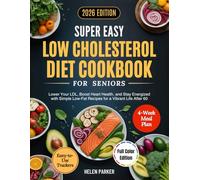 Super Easy Low Cholesterol Diet Cookbook for Seniors: Lower Your LDL, Boost Heart Health, and Stay Energised with Simple Low-Fat Recipes, Weekly Meal ... Trackers (Super Easy Senior Wellness Series)