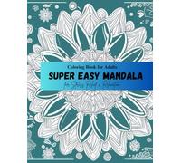 Super Easy Mandala Coloring Book for Adults & Seniors: Relaxing Large-Print Designs with Bold Lines for Stress Relief and Mindful Coloring