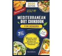 SUPER EASY MEDITERRANEAN DIET COOKBOOK FOR SENIORS: 300+ Simple Ingredients, Easy Meals, Clear Instructions, and Big Flavor for Healthy Aging
