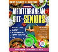 Super Easy Mediterranean Diet Cookbook for Seniors: Simple & Healthy Mediterranean Recipes Cookbook for Longevity and Weight Loss - Recipes Book with Meal Plan Written by Italian Chef