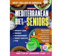 Super Easy Mediterranean Diet Cookbook for Seniors: Simple & Healthy Mediterranean Recipes Cookbook for Longevity and Weight Loss - Recipes Book with Meal Plan Written by Italian Chef