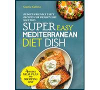 SUPER EASY MEDITERRANEAN DIET DISH: Budget-Friendly Tasty Recipes for Weight Loss Solution