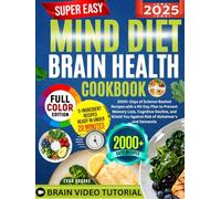 Super Easy Mind Diet Brain Health Cookbook: 2000+ Days of Science-Backed Recipes with a 40-Day Plan to Prevent Memory Loss, Cognitive Decline, and Shield You Against Risk of Alzheimer's and Dementia