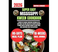 Super Easy Mississippi Kween Cookbook: A Complete Culinary Adventure Featuring an 80 Days Meal Plan and 1800 Days of Recipes Designed to Bring Soulful ... Q Burgher Nutrition Guide and Diet Series)