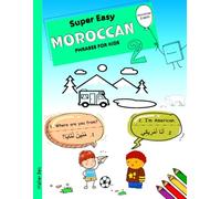 Super Easy Moroccan Phrases for Kids 2: Moroccan - English Bilingual: A Fun and Easy Guide to Learning the Moroccan Arabic dialect (Learn Moroccan Arabic for Kids)