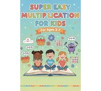 Super Easy Multiplication for Kids: Tables, Practice Problems Workbook (Ages 3-7)