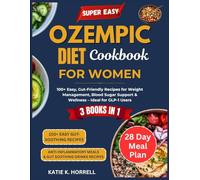 Super Easy Ozempic Diet Cookbook For Women: 100+ Easy, Gut-Friendly Recipes for Weight Management, Blood Sugar Support & Wellness - Ideal for GLP-1 Users (GLP-1 DIET COMPLETE TOOLKIT)