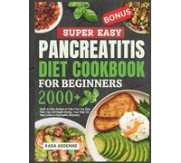 Super easy pancreatitis diet cookbook for beginners: Quick & Easy Recipes to Calm Your Gut, Ease Flare-Ups, and Regain Energy-Your Step-by-Step Guide to Pancreatitis Recovery