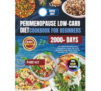 super easy perimenopause low-carb diet cookbook for beginners: A no-stress recipes, full color pictures, health benefits, and meal plan to soothe inflammation (Health fitness and dieting)