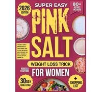 Super Easy Pink Salt Weight Loss Trick for Women: The Simple 5-Minute Morning Routine to Crush Cravings, Burn Fat, Boost Metabolism, and Supercharge ... Includes 30-Day Challenge with Shopping List