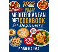 Super Easy & Quick Mediterranean Diet Cookbook for Beginners: 100+ Easy and Quick Mediterranean Recipes for Healthy, Delicious, and Accessible Cooking - in Just 15 Minutes