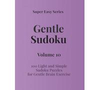 Super Easy Series Gentle Sudoku - Volume 10: 100 Light and Simple Sudoku Puzzles for Gentle Brain Exercise (Gentle Sudoku - Super Easy Series)
