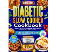 Super Easy Slow Cooker Diabetic Cookbook: Simple Dump-and-Go Meals for Type 2 Diabetes, Weight Loss & Healthy Living